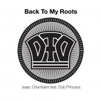 Isaac Chambers & Dub Princess - Back to My Roots (Deep Fried Dub Remixes)